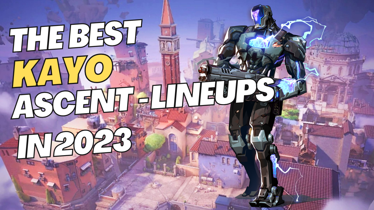 The Best Kayo lineups on Ascent in 2023 the ultimate guide!